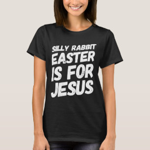 T-shirt Drôle Lapin Silly Pâques Est Pour Jésus Christiani