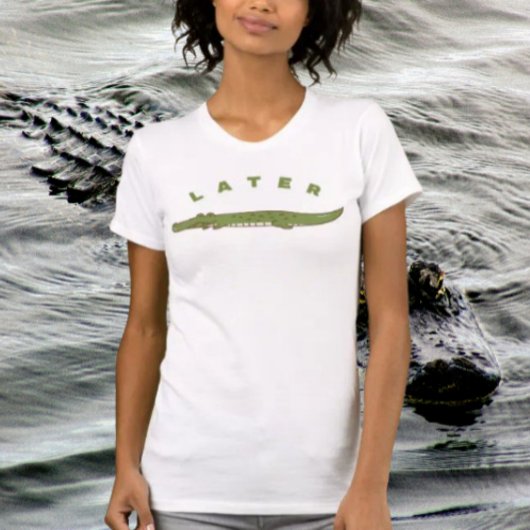 T-shirt drôle Later Alligator – Gator Cool