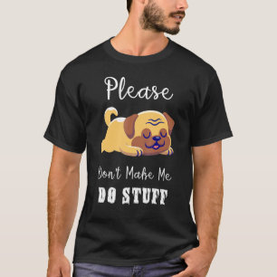 T-shirt Drôle Lazy Carlin Chien S'il vous plaît ne me fait