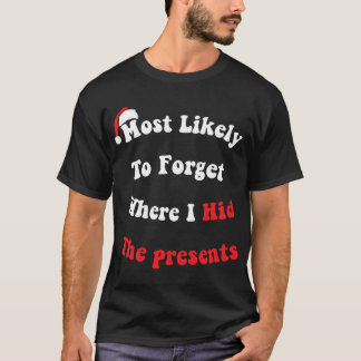 T-shirt Drôle Le Plus Probable D'Oublier Où J'Ai Caché Le 