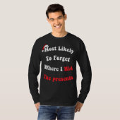 T-shirt Drôle Le Plus Probable D'Oublier Où J'Ai Caché Le  (Devant entier)