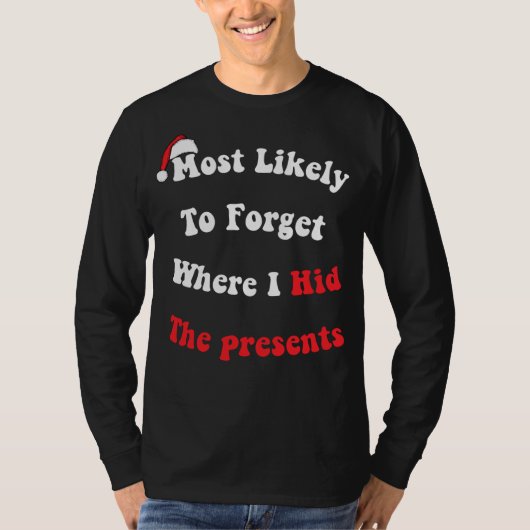 T-shirt Drôle Le Plus Probable D'Oublier Où J'Ai Caché Le  (Devant)