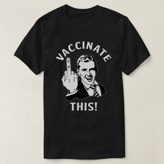 T-shirt Drôle Liberté "Vaccinez Ceci !" Moyen doigt (Design devant)