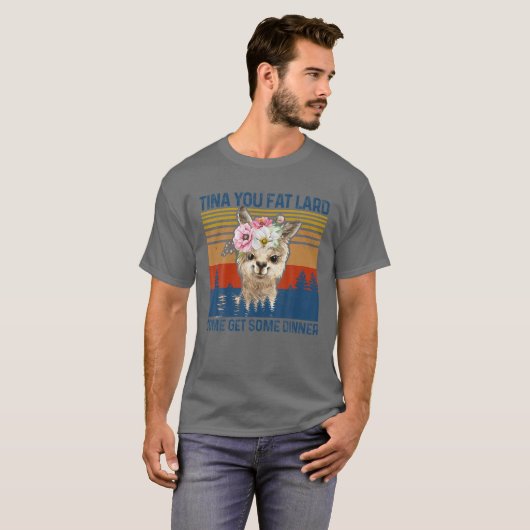 T-shirt Drôle Llama Alpaca Tina Vous Gros Lard Venez En Ob (Devant entier)
