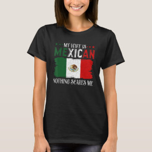 T-shirt Drôle Ma Femme Est Mexicaine Rien Ne Me Fait Peur