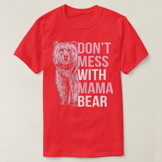 T-shirt Drôle Mama Bear Dont Mess avec Mama Bear (Design devant)