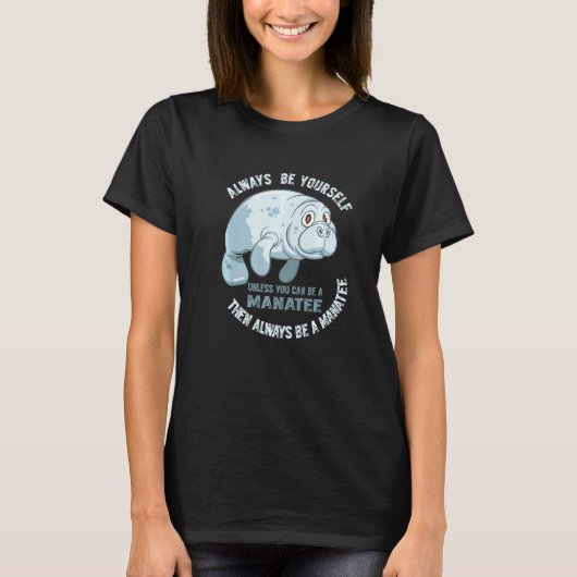 T-shirt Drôle Manatee Soyez Toujours Vous-Même À Moins Que (Devant)