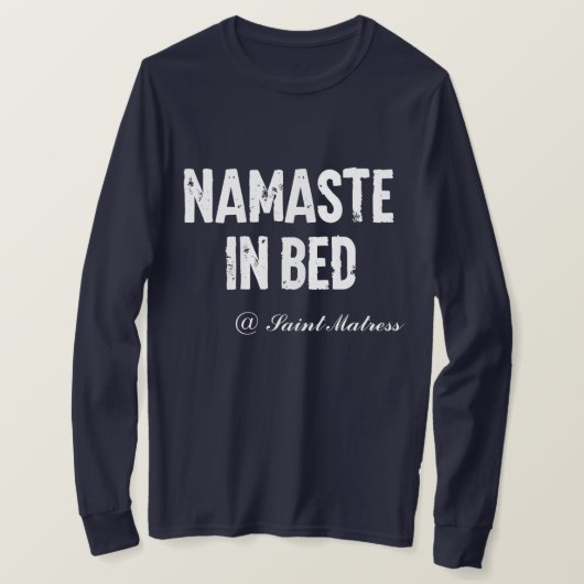 T-shirt Drôle manche longue "namaste in bed" (Design devant)