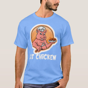 T-shirt Drôle Manger Poulet Au Lieu Cute Chef Cochon