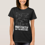 T-shirt Drôle Math Geek Physique Science Plaisanterie<br><div class="desc">Drôle Geek de physique des mathématiques plaisanterie de science. Humour mathématique physicien scientifique.</div>
