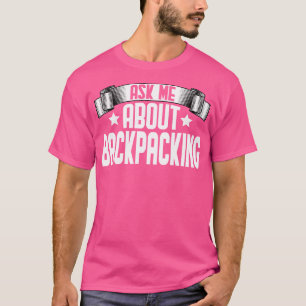 T-shirt Drôle Me Demander À Propos De Backpacking - Backpa