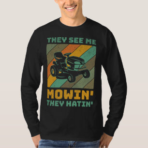T-shirt Drôle Me Voir Mow Ils Hatin Pelouse Jardinier Fa