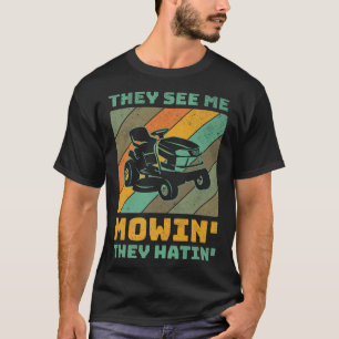 T-shirt Drôle Me Voir Mow Ils Hatin Pelouse Jardinier Fa