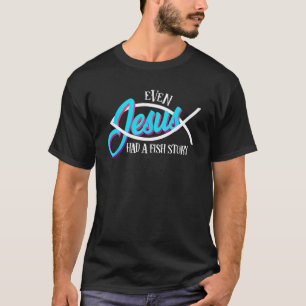T-shirt Drôle Même Jésus Avait Histoire De Poisson Cadeau 