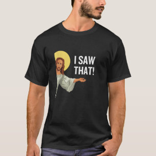 T-shirt Drôle Mème Jésus J'Ai Vu Que Citation Chrétienne D