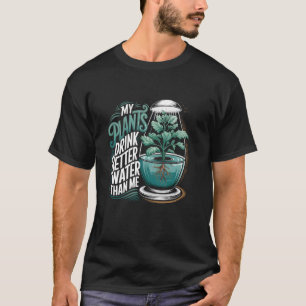 T-shirt Drôle Mes plantes boivent une meilleure eau que mo