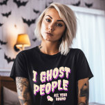 T-shirt Drôle mignon Ghost People Halloween<br><div class="desc">Embrassez l'humour fantomatique toute l'année ! 👻 Customisez notre Tee 'I Ghost People' avec votre touche unique. Préparez-vous à rire ! 😄 #FunnyGhostTee #YearRoundHumor</div>