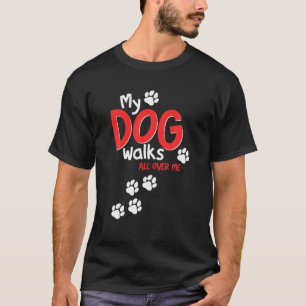 T-shirt Drôle Mignonne Mon Chien Marche Tout Autour De Moi