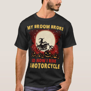T-shirt Drôle Mon Broom A Cassé Donc Maintenant Je Ride Mo