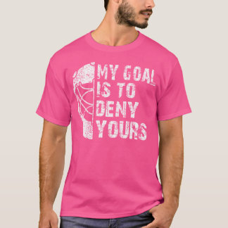 T-shirt Drôle Mon But Est De Refuser Votre Hockey Goalie I