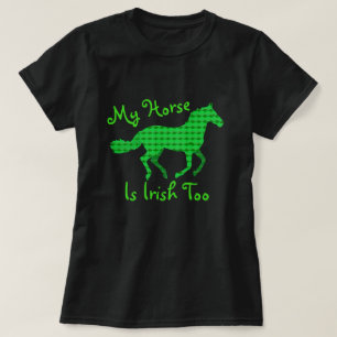 T-shirt Drôle "mon cheval est irlandais trop "