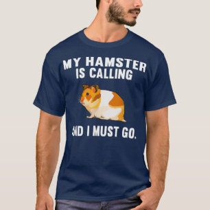 T-shirt Drôle Mon Hamster Appelle Et Je Dois Aller À La 