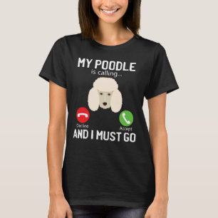 T-shirt Drôle Mon Poodle Appelle Et Je Dois Aller Téléphon