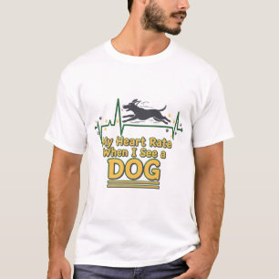 T-shirt Drôle Mon rythme cardiaque quand je vois un chien