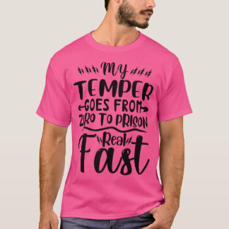 T-shirt Drôle Mon Temper Va De Zéro À La Prison Vraiment R