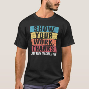 T-shirt Drôle Montrez Votre Travail Merci Chaque Maîtrise
