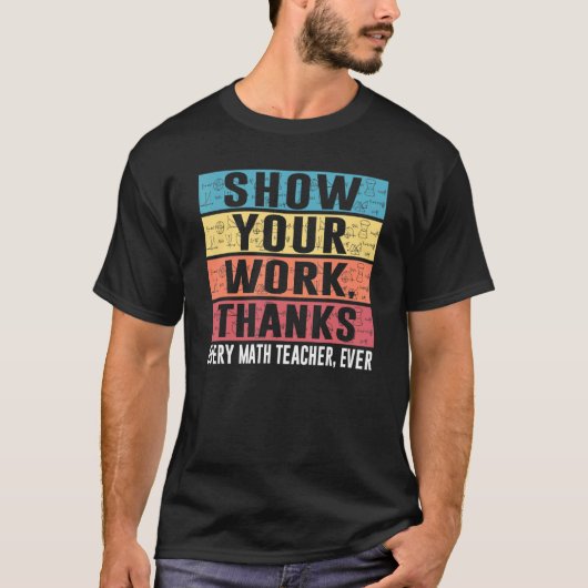 T-shirt Drôle Montrez Votre Travail Merci Chaque Maîtrise  (Devant)