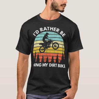 T-shirt Drôle Motocross Id Plutôt Faire Mon Vélo De Chemin