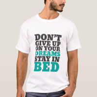 T-shirt drôle n'abandonnez pas vos rêves