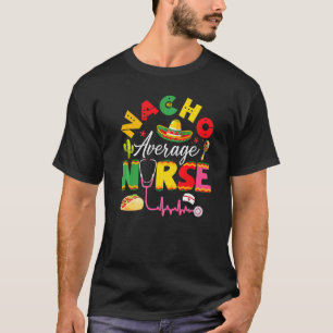 T-shirt Drôle Nacho Infirmière Moyenne Fiesta Mexicaine Ci