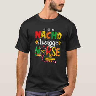 T-shirt Drôle Nacho Infirmière Moyenne Fiesta Mexicaine Ci