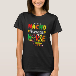 T-shirt Drôle Nacho Infirmière Moyenne Fiesta Mexicaine Ci