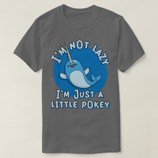 T-shirt Drôle Narwhal Pun Je ne suis pas Lazy Je suis un p (Design devant)