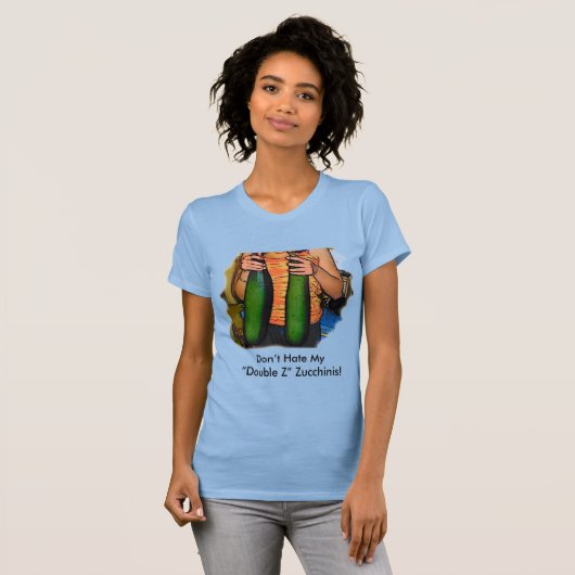 T-shirt Drôle ne détestez pas mon double Z Zucchinis femme (Devant entier)
