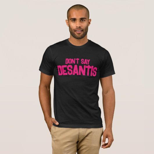 T-shirt Drôle ne dites pas DeSantis (Devant entier)