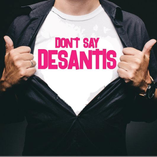 T-shirt Drôle ne dites pas DeSantis