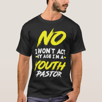 T-shirt Drôle ne fera pas l'âge d'un pasteur de jeunesse c