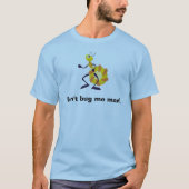 T-shirt drôle - Ne me fais pas de bizarreries ! (Devant)