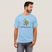 T-shirt drôle - Ne me fais pas de bizarreries ! (Devant entier)