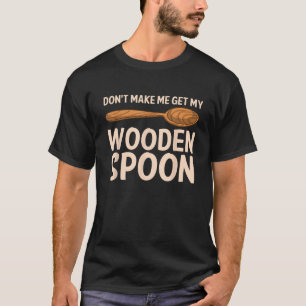 T-shirt Drôle ne me fais pas obtenir mon cadeau en cuillèr