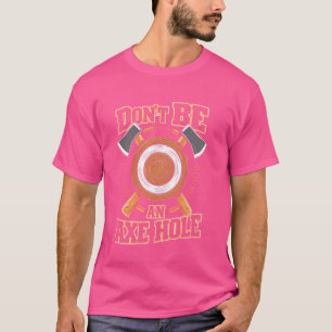 T-shirt Drôle ne pas être un Ax Hole Hatchet Throwing Grap