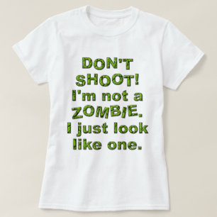 T-shirt Drôle ne tirez pas, juste ressembler à Zombie