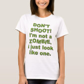 T-shirt Drôle ne tirez pas, juste ressembler à Zombie (Devant)