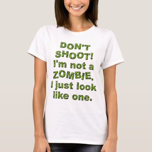 T-shirt Drôle ne tirez pas, juste ressembler à Zombie (Devant)