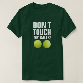 T-shirt Drôle Ne Touche Pas À Mes Couilles ! Le tennis pan