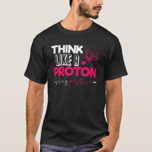 T-shirt Drôle Nerdy Pense Comme Un Proton Chimie Périodiqu